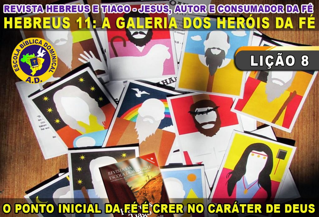Lição 8 – Hebreus 11: A Galeria dos Heróis da Fé – Escola Bíblica ...